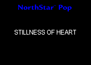 NorthStar'V Pop

STILLNESS OF HEART