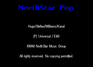 NorthStar'V Pop

HugolSMamflIb'llllamafKar-al
(P) Umemal I EMI
QMM NorthStar Musxc Group

All rights reserved No copying permithed,