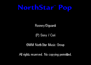 NorthStar'V Pop

RooneyIDnguardl
(P) Sony I Con
QMM NorthStar Musxc Group

All rights reserved No copying permithed,