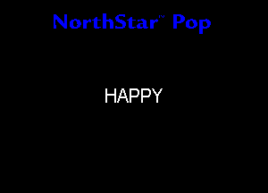 NorthStar'V Pop

HAPPY