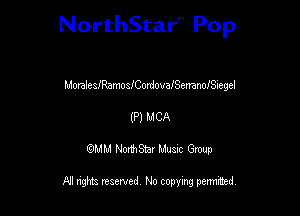 NorthStar'V Pop

Moraleszamo3fCordovafSenanc-I'Siegel
(P) MCA
QMM NorthStar Musxc Group

All rights reserved No copying permithed,