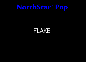 NorthStar'V Pop

F LAKE