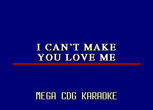 ICANfFMAKE
YOU LOVE ME

HEBH CUB KRRRUKE