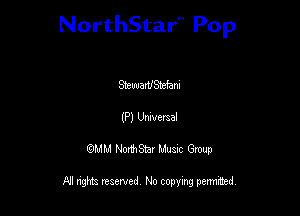 NorthStar'V Pop

StsuuarUStefani
(P) Umveraal
QMM NorthStar Musxc Group

All rights reserved No copying permithed,