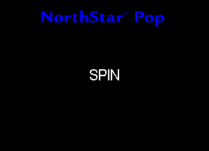 NorthStar'V Pop

SPIN