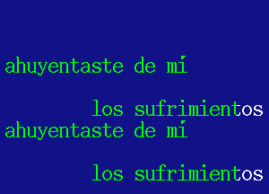 ahuyentaste de mi

103 sufrimientos
ahuyentaste de m1

los sufrimientos