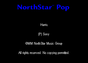 NorthStar'V Pop

Hams
(P) Sonv
QMM NorthStar Musxc Group

All rights reserved No copying permithed,
