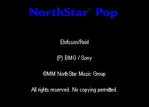 NorthStar'V Pop

ElofasonfRsud
(P) BMG I Sony
QMM NorthStar Musxc Group

All rights reserved No copying permithed,