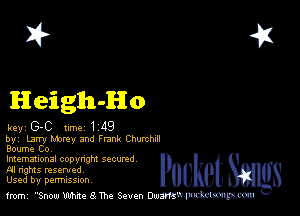 2?

Heigh-Ho

key G-C line 1 49
byi Larry Huey and Frank cmm
Boume Co

lmemmonal copynghl SQCUNd
AI nghts resented
Used by perrmssuon

fmmi Snow White a The Swen nwampoetmm