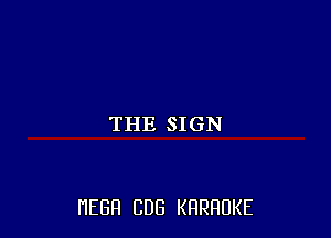 THE SIGN

HEGH CUB KRRRUKE