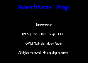 NorthStar'V Pop

UmNeNoot
(Pl A5 Prod lBe'a Songs I EMI
QMM NorthStar Musxc Group

All rights reserved No copying permithed,