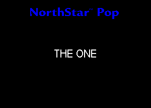 NorthStar'V Pop

THE ONE