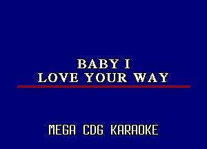 BABYI
LOVE YOUR WAY

HEBFI CUB KHRHDKE