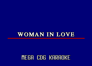 WOMAN IN LOVE

HEBH CUB KRRRUKE