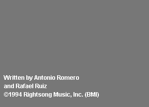 Written by Antonio Romero
and Rafael Ruiz
01994 Rightsong Music. Inc. (BMI)