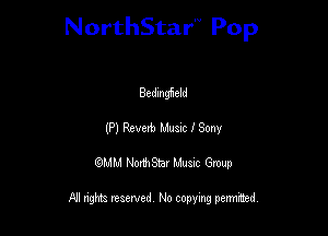 NorthStar'V Pop

Bedmgheld
(P) Revert) Mum ISony
QMM NorthStar Musxc Group

All rights reserved No copying permithed,