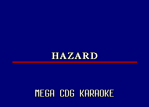 HAZARD

HEGH CUB KRRRUKE