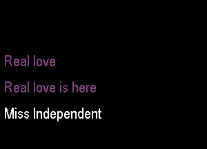 Real love

Real love is here

Miss Independent