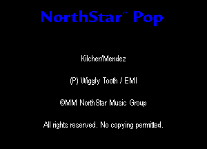 NorthStar'V Pop

KllchedMendez
(P) 1,ngeg Tooth I EMI
QMM NorthStar Musxc Group

All rights reserved No copying permithed,