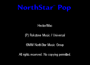 NorthStar'V Pop

Hectofoac
(Pl Rolzaone Mum I Urwersal
QMM NorthStar Musxc Group

All rights reserved No copying permithed,
