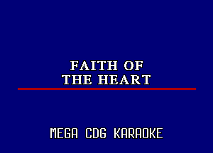 FAITH OF
THE HEART

HEGH CUB KRRRUKE