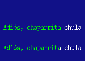 Adi6s, Chaparrita Chula

Adi6s, Chaparrita Chula