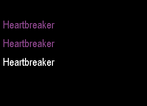 Heartbreaker
Heartbreaker

Heanbreaker