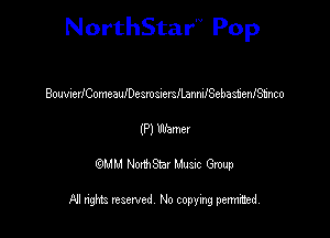 NorthStar'V Pop

BouviexiComeaufDeamsumflannifSebas'deaninw
(P) Warner
QMM NorthStar Musxc Group

All rights reserved No copying permithed,