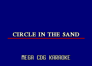 CIRCLE IN THE SAND

HEBH CDB KRRRUKE