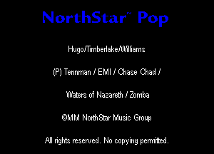 NorthStar'V Pop

mgofl'mbedakemhmvnc
(P) Tennman I EMI I Chase Chad I
Waters of Nazare1h onmba
QHM NonhStar Musnc Group

A! mats reserved, No copymg pemted
