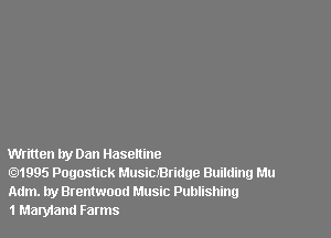 Written try Dan Hasemne

01995 Pogostick MusimBridge Building Mu
Adm. by Brentwood Music Publishing
1 Maryiami Farms