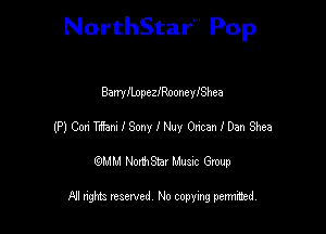 NorthStar'V Pop

BanyllnpezIRoonenyhea
MCmTaanISmleuy OctanlDenShea
emu NorthStar Music Group

All rights reserved No copying permithed