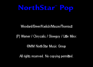 NorthStar'V Pop

WoodardlBrterlKadnsthasoanhomasu
mutamezlansahslaowguyllte Minx
emu NorthStar Music Group

All rights reserved No copying permithed