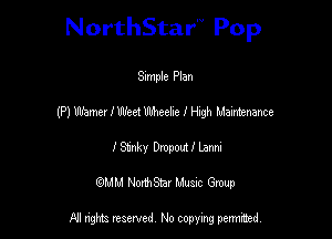NorthStar'V Pop

Simple Plan
(P) Warner I Wed Ubheelxe I High Maintenance
IStnky 0mm! Lam
(QMM NorthStar Music Group

NI tights reserved, No copying permitted.