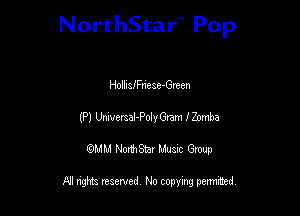 NorthStar'V Pop

Holllaaneae-Gneen
(P) LhwmaJ-Poly Gem IZomha
QMM NorthStar Musxc Group

All rights reserved No copying permithed,