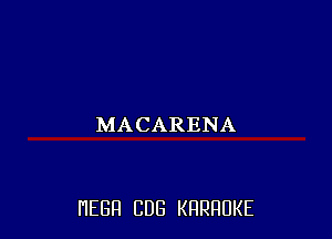 MACARENA

HEBH CUB KRRRUKE