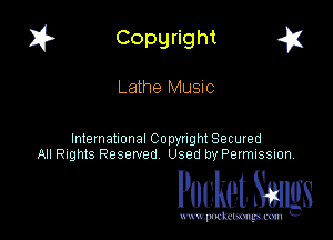 I? Copgright a

Lathe Music

International Copyright Secured
All Rights Reserved Used by Petmlssion

Pocket. Smugs

www. podmmmlc