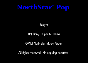 NorthStar'V Pop

Mayer
(P) Sony lSpecnSc Harm
QMM NorthStar Musxc Group

All rights reserved No copying permithed,