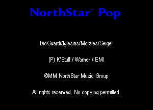 NorthStar Pop

Dlo GuardillgleSIasIMoralealSeIgel
(P) K'Stuif J' llllbmer f EMI

wdhd NorihStar Musnc Group

NI nghts reserved, No copying pennted