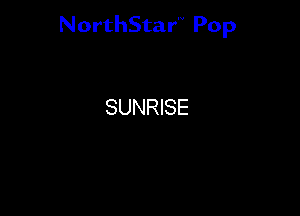 NorthStar'V Pop

SUNRISE