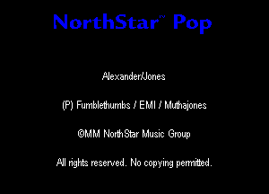 NorthStar'V Pop

NexandevUonea
(P) Fumbidmnbz I EMI 1 Mlmeymes
QMM NorthStar Musxc Group

All rights reserved No copying permithed,