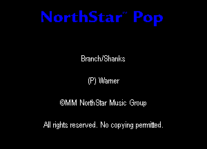 NorthStar'V Pop

BanchIShanka
(P) Warner
QMM NorthStar Musxc Group

All rights reserved No copying permithed,