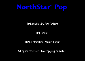 NorthStar'V Pop

Dob aonflxvmelMc Collum

(P) Socan
QMM NorthStar Musxc Group

All rights reserved No copying permithed,