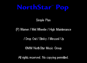 NorthStar'V Pop

Simple Plan
(P) Warner I W91 Wneehe I High Maimenance
lep Out! Stnky I Messed Up
(QMM NorhStar Music Group

NI tights reserved, No copying permitted.