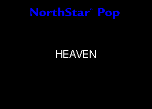 NorthStar'V Pop

HEAVEN