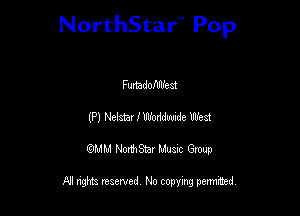 NorthStar'V Pop

Futtadofdlfeat
(P) Nelda! I WoMmde West
QMM NorthStar Musxc Group

All rights reserved No copying permithed,