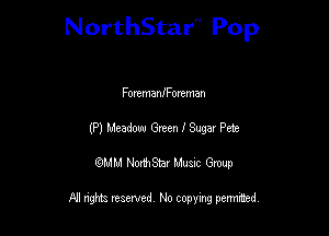 NorthStar'V Pop

Fortmaanortman
(Pl Meadow Gwen I Sugar Pete
QMM NorthStar Musxc Group

All rights reserved No copying permithed,