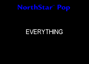 NorthStar'V Pop

EVERYTHING