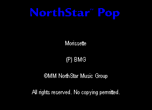 NorthStar'V Pop

Monsawe
(P) 8M6
QMM NorthStar Musxc Group

All rights reserved No copying permithed,