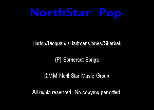 NorthStar'V Pop

BurtonfDIoguaniIIHamnaanonesJ'Skarbek
(P) Sommet Songs
QMM NorthStar Musxc Group

All rights reserved No copying permithed,
